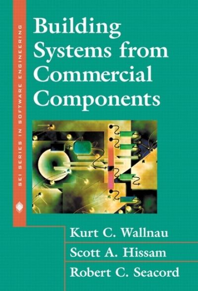 Building Systems from Commercial Components(Paperback) (Sei Series in Software Engineering) - Wallnau, Kurt, Scott Hissam  und C. Seacord Robert