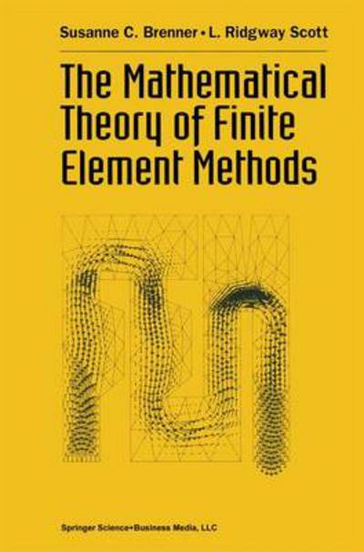 The Mathematical Theory of Finite Element Methods (Texts in Applied Mathematics, 15) - Brenner,  Susanne und  L.Ridgway Scott