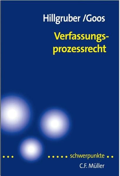 Verfassungsprozessrecht - Hillgruber, Christian und Christoph Goos