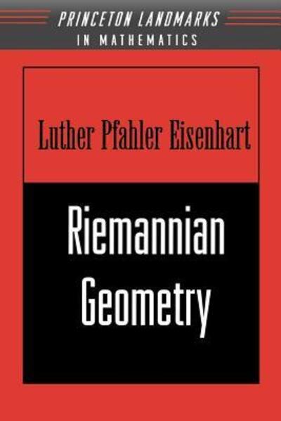 Riemannian Geometry (Princeton Landmarks in Mathematics and Physics) - Eisenhart,  Luther Pfahler