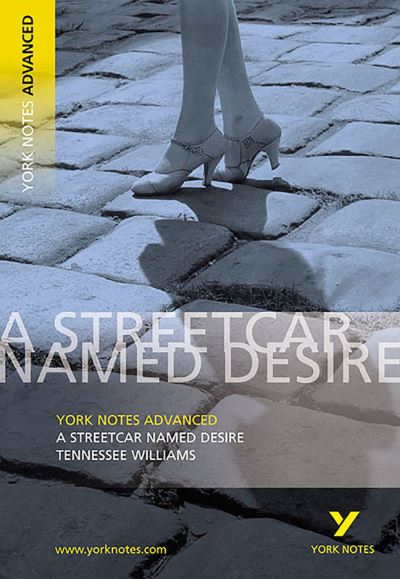 Streetcar Named Desire: York Notes Advanced: everything you need to catch up, study and prepare for 2021 assessments and 2022 exams - Sambrook, Hana und Tennessee Williams