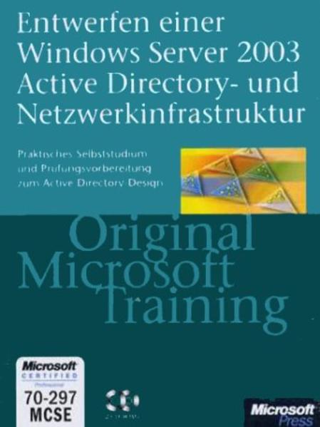 Entwerfen einer Windows Server 2003 Active Directory- und Netzwerkinfrastruktur - Original Microsoft Training: Examen 70-297 Praktisches Selbststudium und Prüfungsvorbereitung zum Active Directory-Design - Glenn, Walter