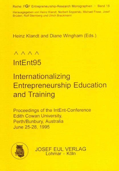 IntEnt95 - Internationalizing Entrepreneurship Education and Training Proceedings of the IntEnt-Conference Edith Cowan University, Perth/Bunbury, Australia, June 25-28, 1995 - Klandt, Heinz und Diane Wingham