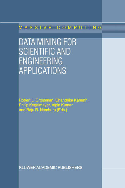 Data Mining for Scientific and Engineering Applications  Softcover reprint of the original 1st ed. 2001 - Grossman, R.L., C. Kamath  und P. Kegelmeyer