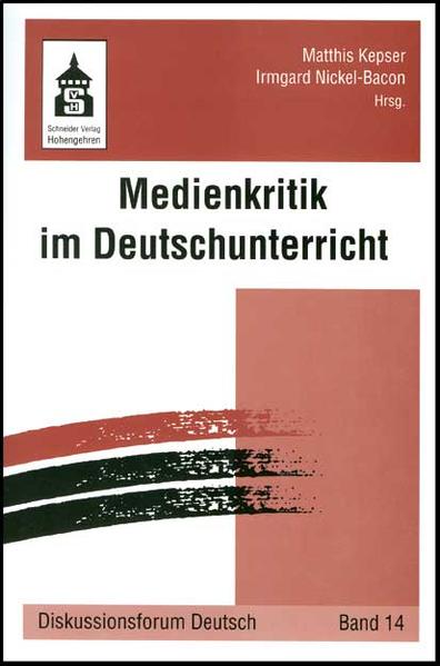Medienkritik im Deutschunterricht - Kepser, Matthis und Irmgard Nickel-Bacon