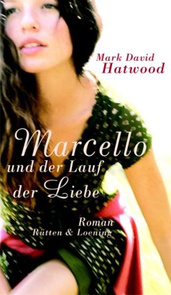 Marcello und der Lauf der Liebe Roman - Hatwood, Mark D und Rene Blum