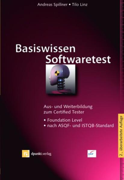 Basiswissen Softwaretest Aus- und Weiterbildung zum Certified Tester - Foundation Level nach ASQF- und ISTQB-Standard - Spillner, Andreas und Tilo Linz