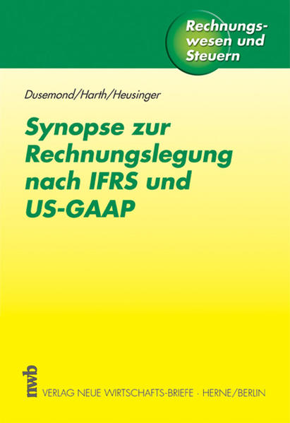 Synopse zur Rechnungslegung nach IFRS und US-GAAP - Dusemond, Michael, Hans J Harth  und Sabine Heusinger