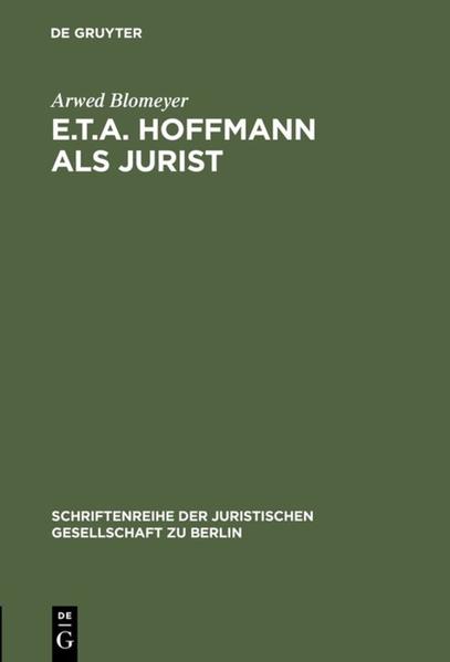 E.T.A. Hoffmann als Jurist Eine Würdigung zu seinem 200. Geburtstag. Vortrag gehalten vor der Berliner Juristischen Gesellschaft am 23. Januar 1976 - Blomeyer, Arwed