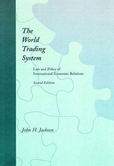 Jackson, J: World Trading System - Law & Policy of Internati: Law and Policy of International Economic Relations (Mit Press) - Jackson John, Howard