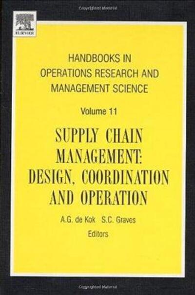 Supply Chain Management: Design, Coordination and Operation (Volume 11) (Handbooks in Operations Research and Management Science, Volume 11) - Dekok