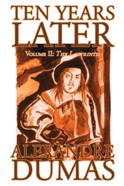 Ten Years Later, Vol. II by Alexandre Dumas, Fiction, Literary - Dumas, Alexandre