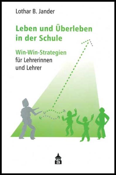 Leben und Überleben in der Schule Win-Win-Strategien für Lehrerinnen und Lehrer - Jander, Lothar B