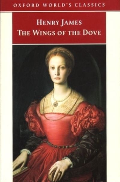 The Wings of the Dove (Oxford World’s Class - James, Henry
