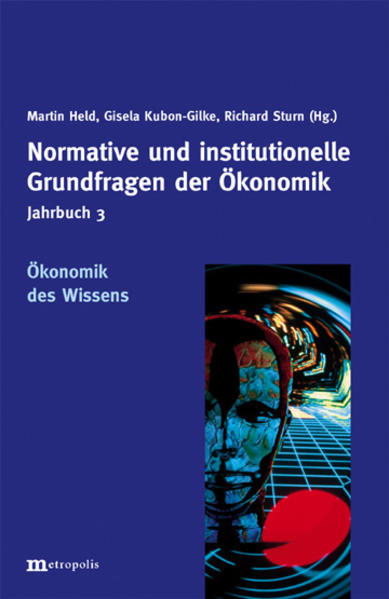 Jahrbuch Normative und institutionelle Grundfragen der Ökonomik / Ökonomik des Wissen - Held, Martin, Gisela Kubon-Gilke  und Richard Sturn