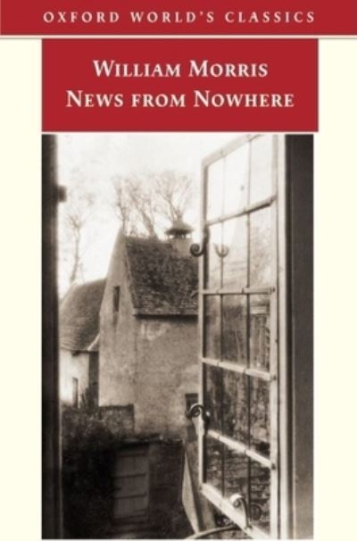 News From Nowhere Or An Epoch Of Rest (Oxford World`s Classics) - Morris, William