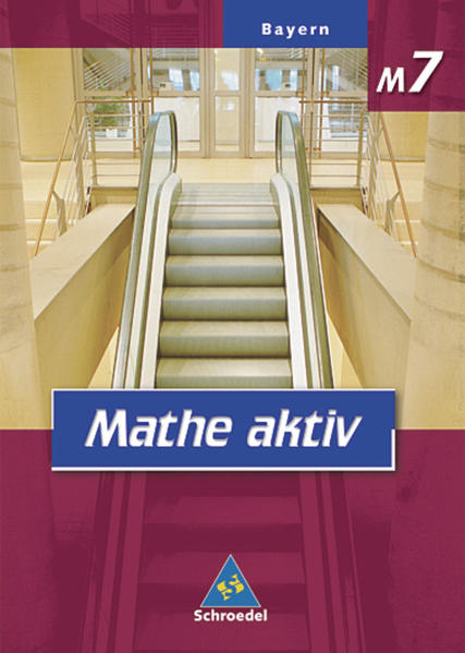 Mathe aktiv / Mathe aktiv - Ausgabe 2004 für Hauptschulen in Bayern Ausgabe 2004 für Hauptschulen in Bayern / Schülerband M7