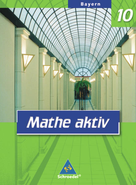 Mathe aktiv / Mathe aktiv - Ausgabe 2004 für Hauptschulen in Bayern Ausgabe 2004 für Hauptschulen in Bayern / Schülerband 10