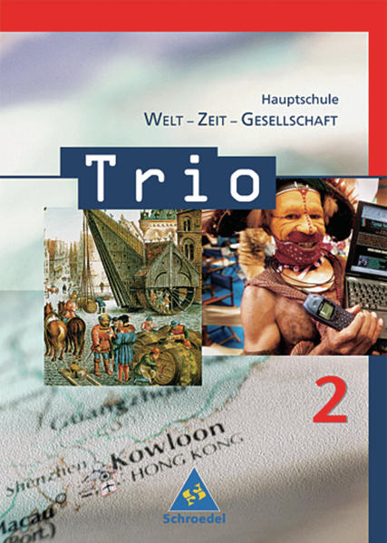 Trio - WZG / Trio. Welt / Zeit / Gesellschaft für Hauptschulen in Baden-Württemberg - Ausgabe 2004 Welt / Zeit / Gesellschaft für Hauptschulen in Baden-Württemberg - Ausgabe 2004 / Schülerband 2 ( Kl. 7 / 8 )