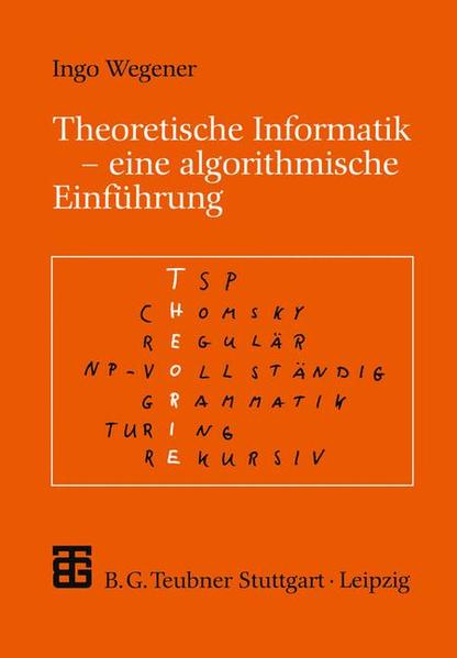 Theoretische Informatik Eine algorithmenorientierte Einführung - Wegener, Ingo