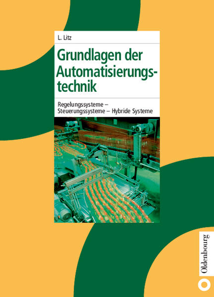 Grundlagen der Automatisierungstechnik Regelungssysteme - Steuerungssysteme - Hybride Systeme - Litz, Lothar