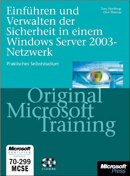Einführen und Verwalten der Sicherheit im Windows Server 2003-Netzwerk - Original Microsoft Training für Examen 70-299 Praktisches Selbststudium - Northrup, Tony