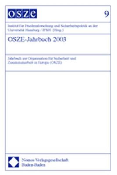 OSZE-Jahrbuch 2003 Jahrbuch zur Organisation für Sicherheit und Zusammenarbeit in Europa (OSZE) - Institut für Friedensforschung und Sicherheitspolitik an der Universität Hamburg / IFSH