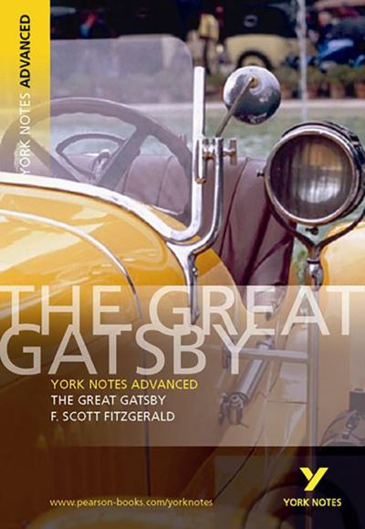 The Great Gatsby: York Notes Advanced: everything you need to catch up, study and prepare for 2021 assessments and 2022 exams - Fitzgerald, F.
