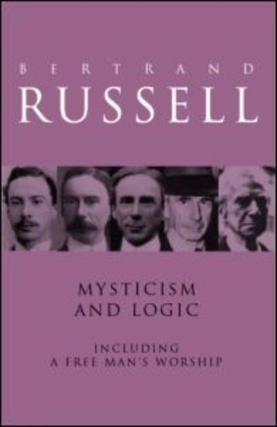 Mysticism and Logic Including a Free Man`s Worship - Russell,  Bertrand