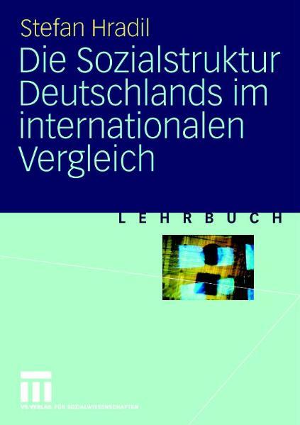 Die Sozialstruktur Deutschlands im internationalen Vergleich - Hradil, Stefan