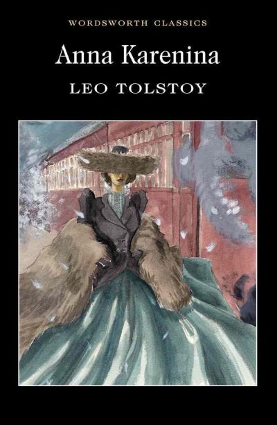 Anna Karenina (Wordsworth Classics) - Tolstoy, Leo