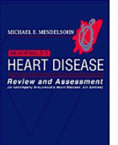 Braunwald`s Heart Disease: Review and Assessment (To Accompany Braunwald`s Heart Disease, 5th Edition) (Heart Disease: A Textbook of Cardiovascular Medicine) - Mendelsohn Michael, E.