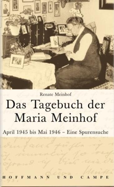 Das Tagebuch der Maria Meinhoff April 1945 bis März 1946 in Pommern. Eine Spurensuche - Meinhof, Renate