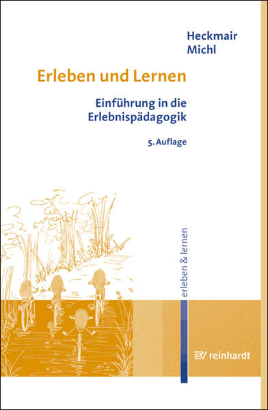Erleben und Lernen Einführung in die Erlebnispädagogik - Heckmair, Bernd und Werner Michl