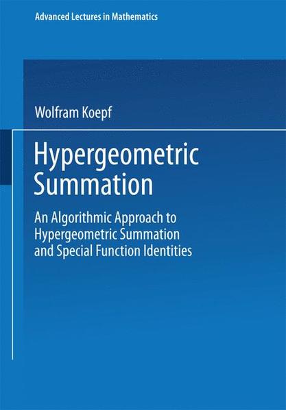 Hypergeometric Summation An Algorithmic Approach to Hypergeometric Summation and Special Function Identities - Koepf, Wolfram