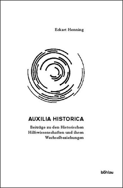 Auxilia Historica Beiträge zu den Historischen Hilfswissenschaften und ihren Wechselbeziehungen - Henning, Eckart