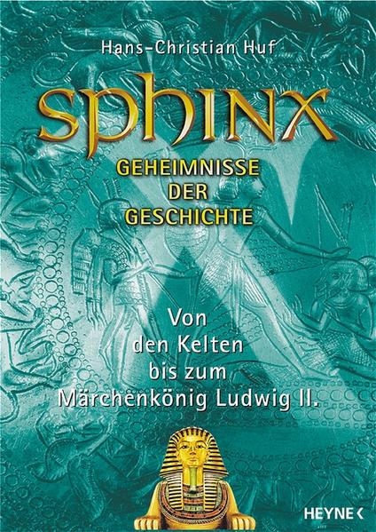 Sphinx - Geheimnisse der Geschichte Von Vercingetorix bis zum Märchenkönig Ludwig II. - Huf, Hans Ch