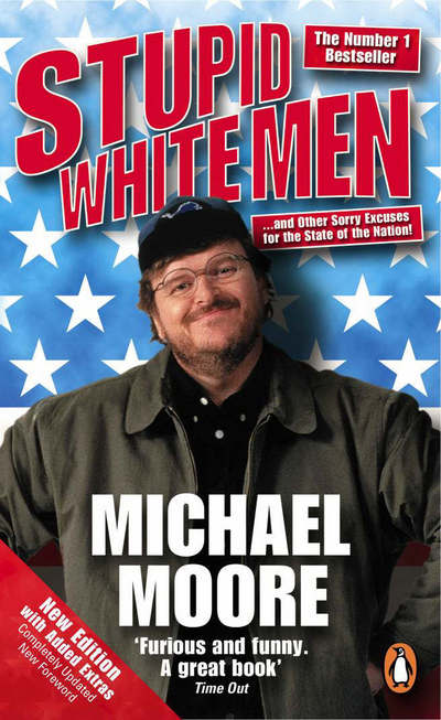 Stupid White Men, Engl. ed.: .and Other Sorry Excuses for the State of the Nation! - Moore, Michael