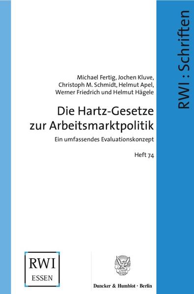 Die Hartz-Gesetze zur Arbeitsmarktpolitik. Ein umfassendes Evaluationskonzept. - Fertig, Michael, Jochen Kluve  und Christoph M. Schmidt