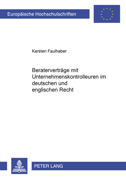 Beraterverträge mit Unternehmenskontrolleuren im deutschen und englischen Recht - Faulhaber, Karsten