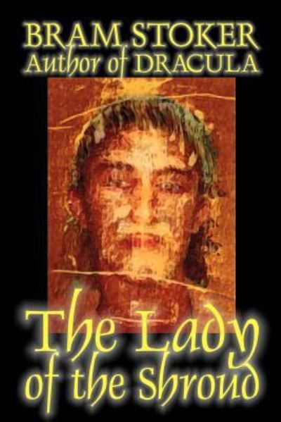 The Lady of the Shroud by Bram Stoker, Fiction, Horror, Classics (Alan Rodgers Books) - Stoker, Bram
