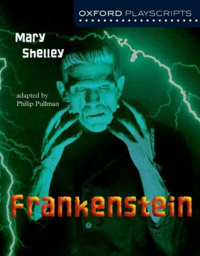 Oxford Playscripts: Frankenstein - Shelley,  Mary und  Philip Pullman