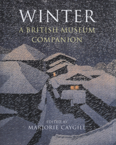 Winter: A British Museum Companion - Caygill, Marjorie