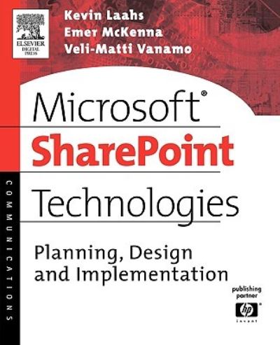 Microsoft SharePoint Technologies: Planning, Design and Implementation (HP Technologies) - Laahs, Kevin, Emer McKenna  und Veli-Matti Vanamo