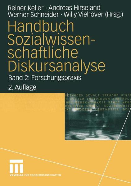 Handbuch Sozialwissenschaftliche Diskursanalyse Forschungspraxis - Keller, Reiner, Andreas Hirseland  und Werner Schneider