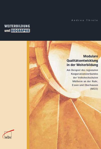 Modulare Qualitätsentwicklung in der Weiterbildung Am Beispiel des region. Kooperationsverbundes der VHS Mülheim, Essen und Oberhausen (MEO) - Thiele, Andrea