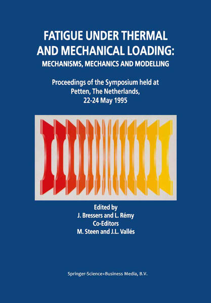 Fatigue under Thermal and Mechanical Loading: Mechanisms, Mechanics and Modelling - Bressers, J., M. Steen  und L. Remy