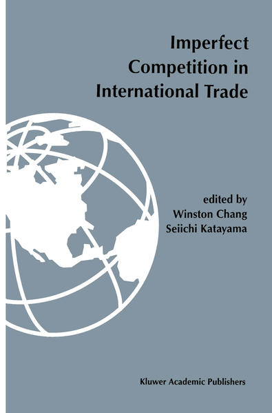 Imperfect competition in international trade  1995 - Chang, Winston und Seiichi Katayama