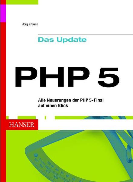 PHP 5 -- Das Update Alle Neuerungen der PHP-Version 5 auf einen Blick - Krause, Jörg