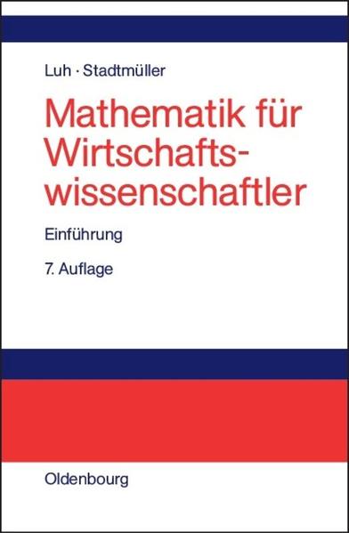 Mathematik für Wirtschaftswissenschaftler Einführung - Luh, Wolfgang und Karin Stadtmüller